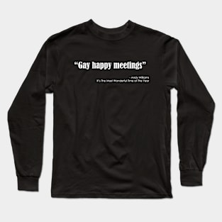 Gay happy meetings Quote- The Most Wonderful Time of The Year Long Sleeve T-Shirt